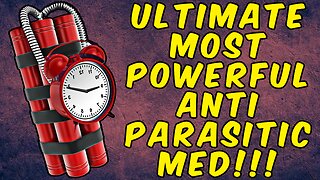 THE ULTIMATE MOST POWERFUL ANTI-PARASITIC MED!