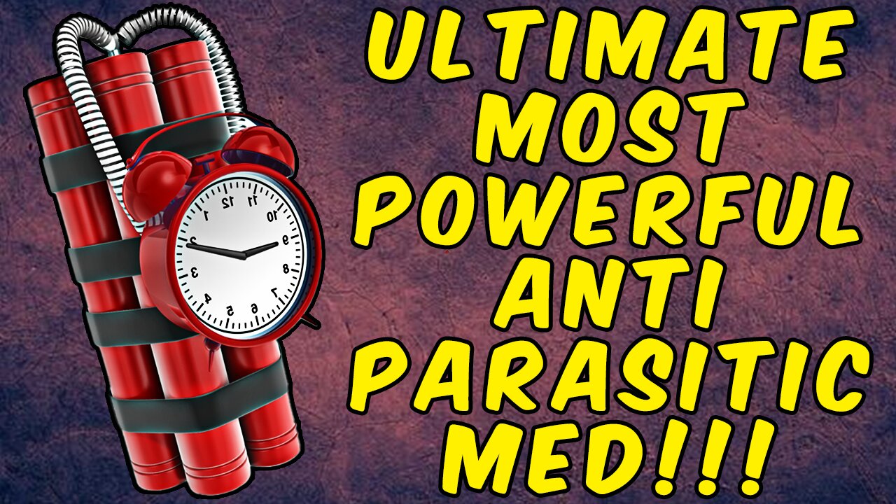 THE ULTIMATE MOST POWERFUL ANTI-PARASITIC MED!