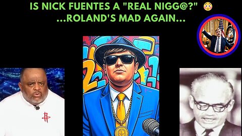 Is Nick Fuentes a "real as$ nigg@?"