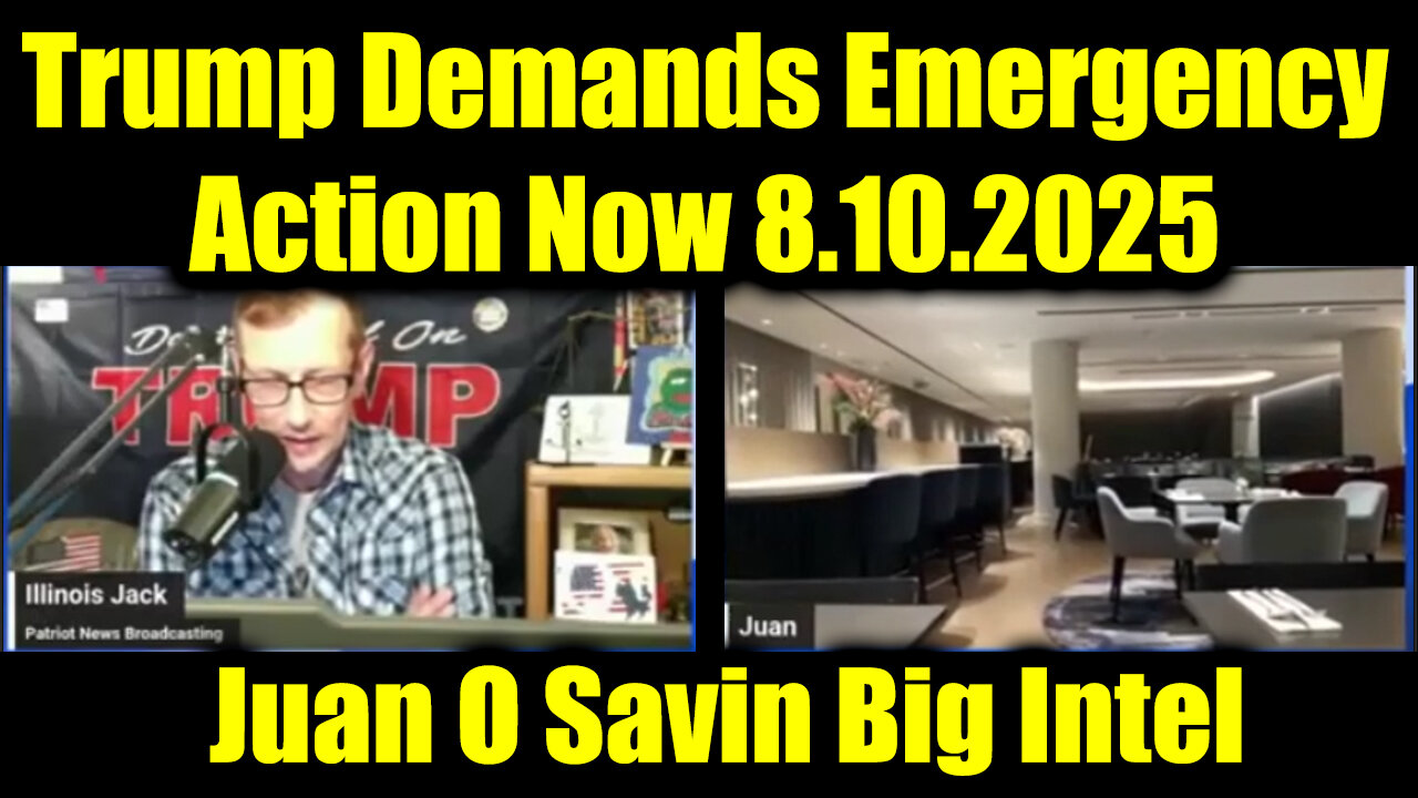 Big Intel Aug 10 - Trump Demands Emergency Action Now