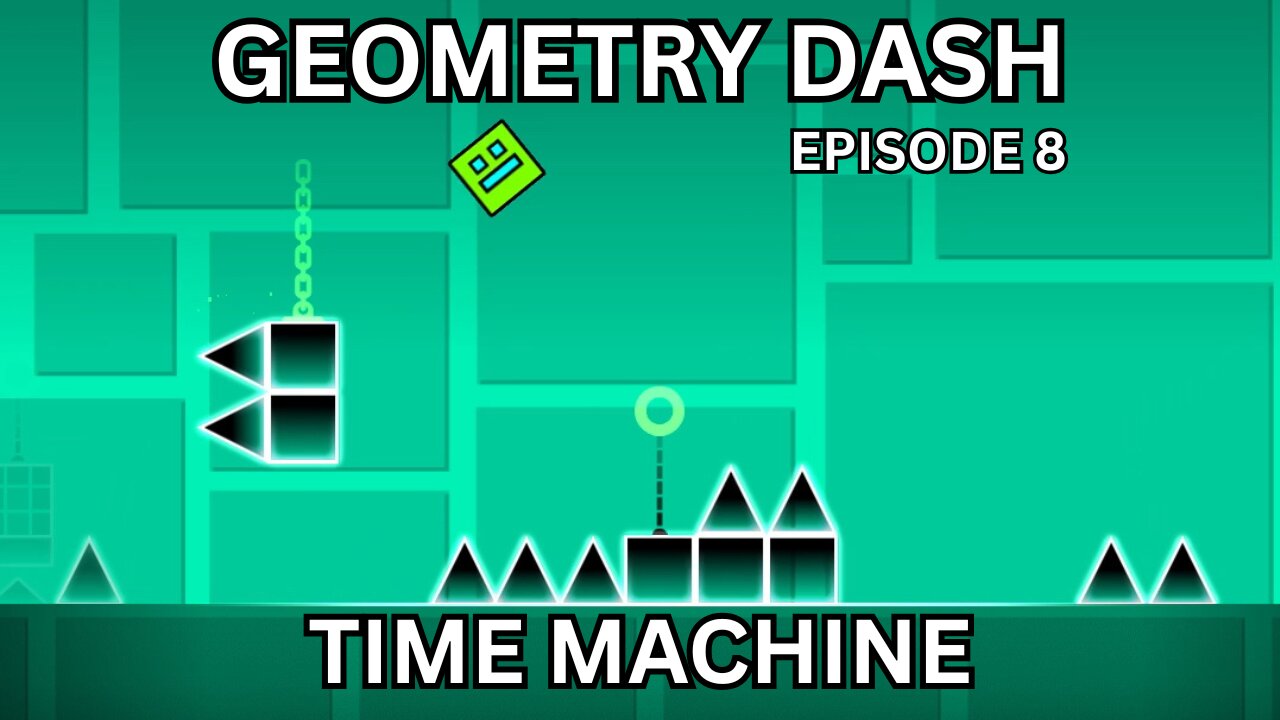 Playing Geometry Dash - Time Machine (Geometry Dash Series 8)