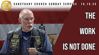 The Work is Not Done (Sanctuary Church Sunday Service 10/19/2025)
