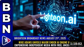 Brighteon Broadcast News, Aug 21, 2025 - Mike Adams Unveils Major Enoch AI Engine Upgrade: Empowering Independent Media with Free, Uncensored Tech