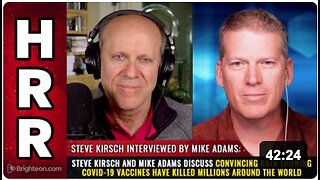Steve Kirsch and Mike Adams discuss convincing data showing COVID-19 vaccines have killed MILLIONS around the world