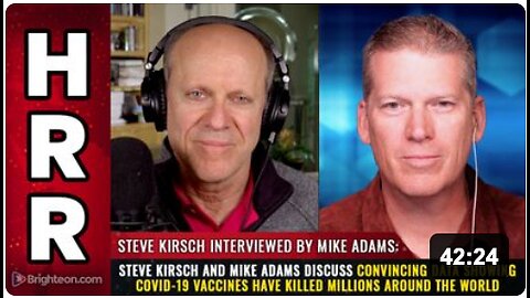 Steve Kirsch and Mike Adams discuss convincing data showing COVID-19 vaccines have killed MILLIONS around the world
