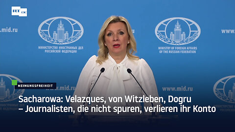 Sacharowa: Velazques, von Witzleben, Dogru – Journalisten, die nicht spuren, verlieren ihr Konto