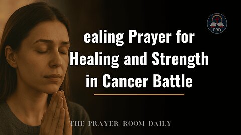 Healing Prayer for Healing and Strength in Cancer Battle