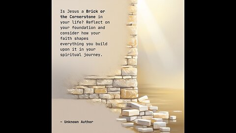Is Jesus A Brick or the Chief Cornerstone in your Life?