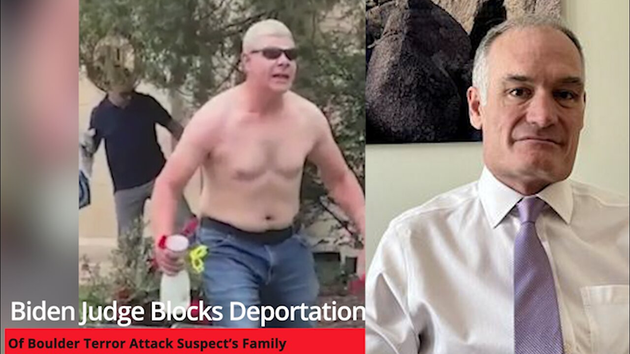 Biden Judge Blocks Deportation Of Boulder Terror Attack Suspect’s Family