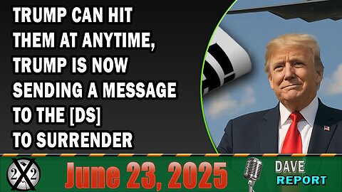 X22 Report - Trump Can Hit Them At Anytime, Trump Is Now Sending A Message To The [DS] To Surrender