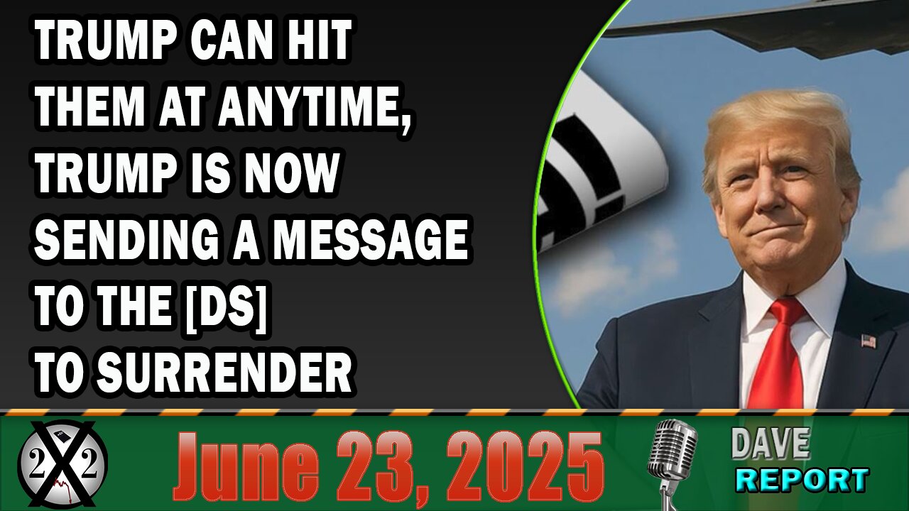 X22 Report - Trump Can Hit Them At Anytime, Trump Is Now Sending A Message To The [DS] To Surrender
