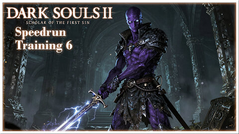 Dark Souls 2 SOTFS Glitchless Speedrun Training 6