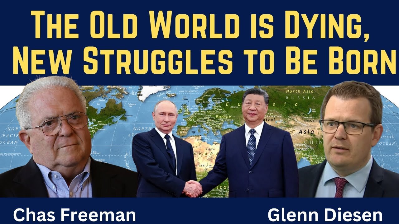 Chas Freeman: The Old World Is Dying, the New World Struggles to Be Born