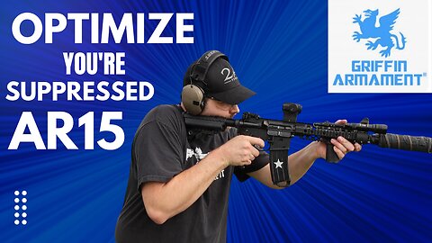 Perfecting The Suppressed AR15 - Griffin Armament Suppressor Optimized Parts