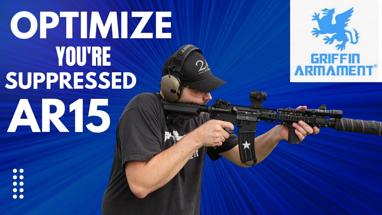 Perfecting The Suppressed AR15 - Griffin Armament Suppressor Optimized Parts