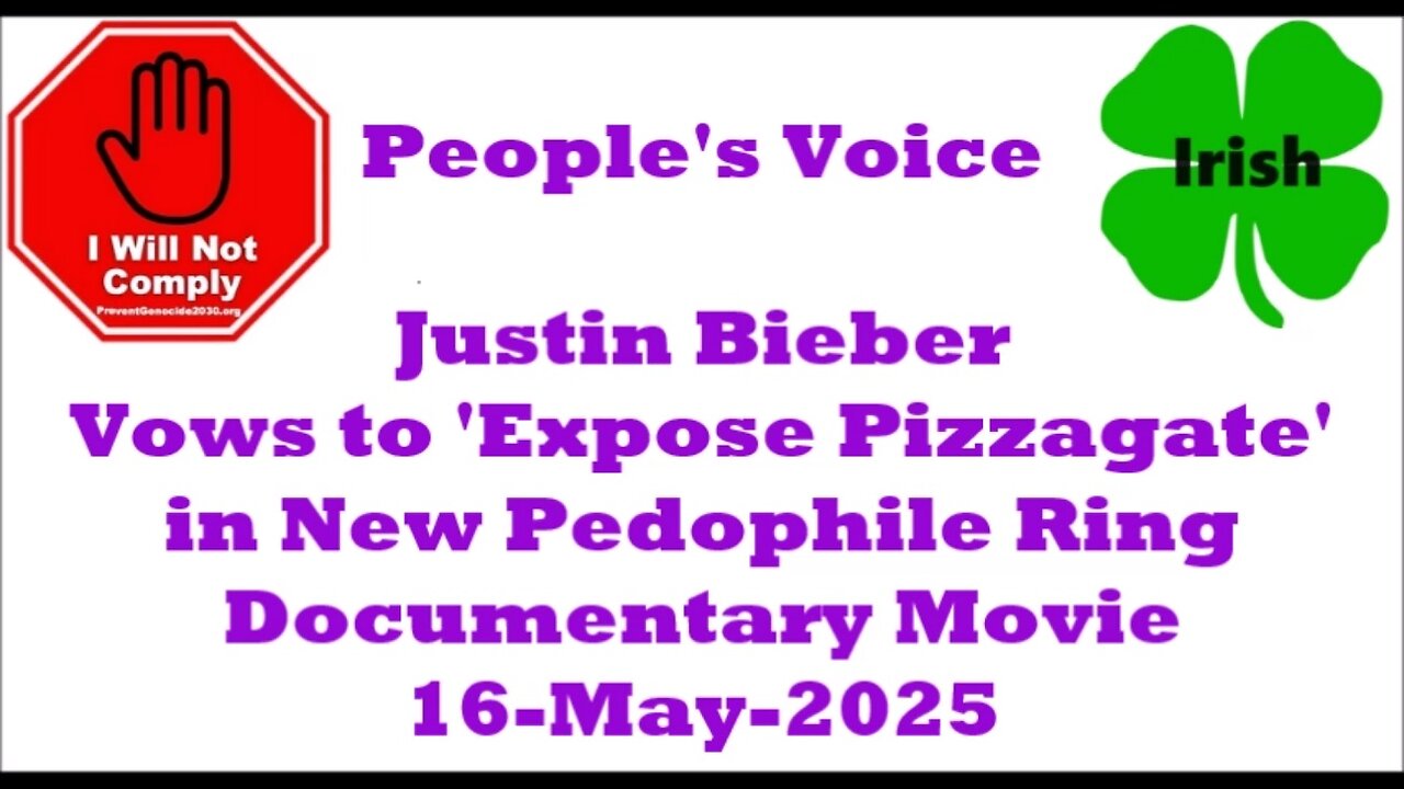 Justin Bieber Vows to 'Expose Pizzagate' in New Pedophile Ring Documentary Movie. 16-May-2025mp4