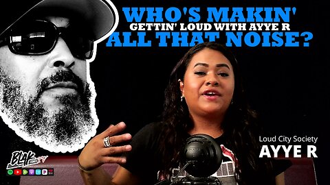 Who's Making All That Noise: Gettin' loud with Ayye R