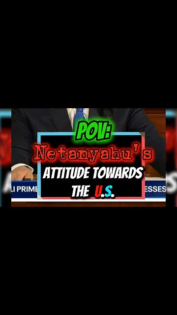 😑 POV: Netanyahu's Attitude Towards The U.S. 😑