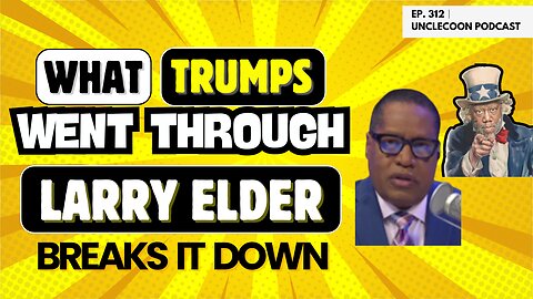 EP 312 | Larry Elder Dissects the Trump Witch Hunt | The Untold Story of Trump’s Presidency | Big Al