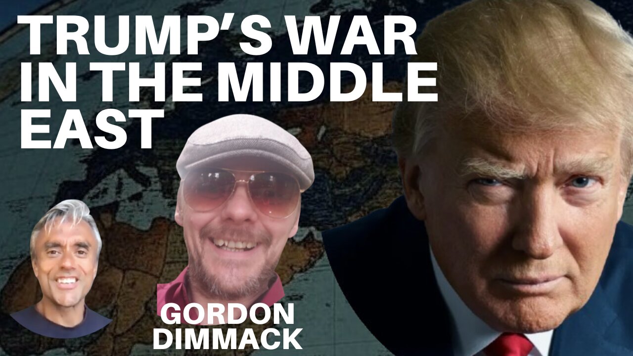 TRUMP'S WARS, THE ROLE OF THE BRITISH & THE SHADOW OF OBAMA - WITH GORDON DIMMACK