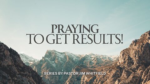 Praying To Get Results: Praying With Rules - January 18th, 2025