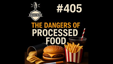 #405 The Dangers of Processed Food You Need to Know