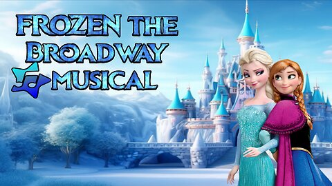 Frozen the Broadway Musical
