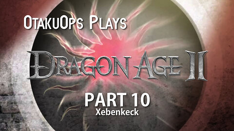 Let's Play Dragon Age 2 (Part 10: Xebenkeck) #dragonage #letsplay #gaming #gamingchannel