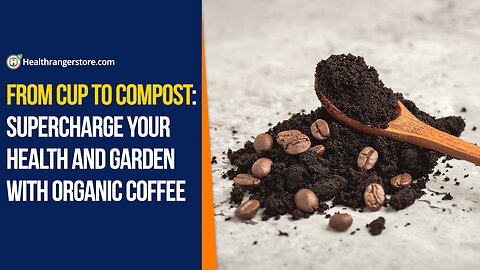From cup to compost: Supercharge your health and garden with Organic Coffee