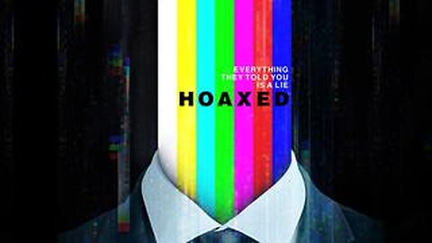 Hoaxed: Everything They Told You Is a Lie (2019)
