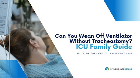 Can You Wean Off Ventilator Without Tracheostomy? ICU Family Guide
