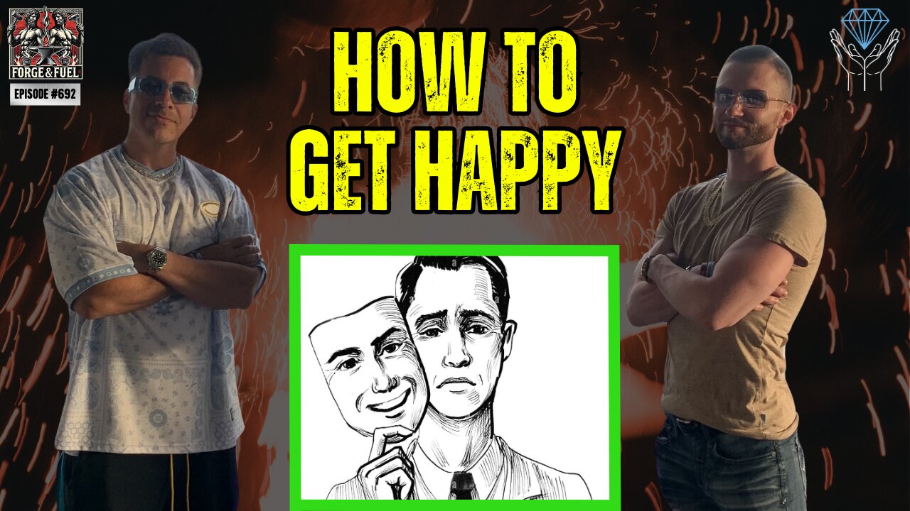So You Want To Be Happy? | Forge & Fuel - Ep. #692