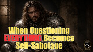 When Questioning EVERYTHING Becomes Self-Sabotage