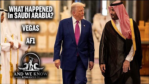 And We Know 5.15.25: "Potus + Saudi/Vegas - Mbs Connections, Gift Of Life Returned, Power Shift"