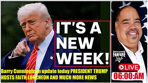 Barry Cunningham update today PRESIDENT TRUMP HOSTS FAITH LUNCHEON AND MUCH MORE NEWS