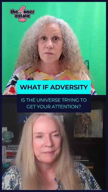 What if adversity is the universe trying to get your attention?