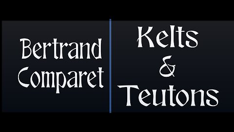 Kelts & Teutons - Bertrand Comparet