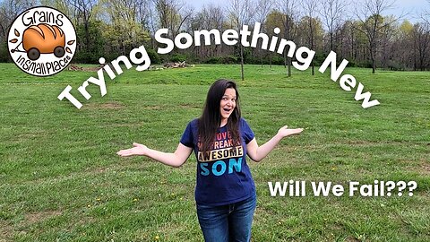 Trying Something New - Will We Fail? Our First Garden