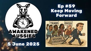 Ep. 59 | Keep Moving Forward | Awakened Aussies 06-05-2025