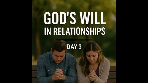 God’s Will in Relationships & Community | Day 3 of 7