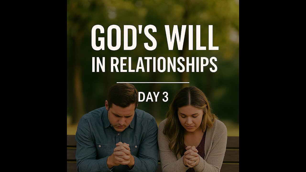 God’s Will in Relationships & Community | Day 3 of 7
