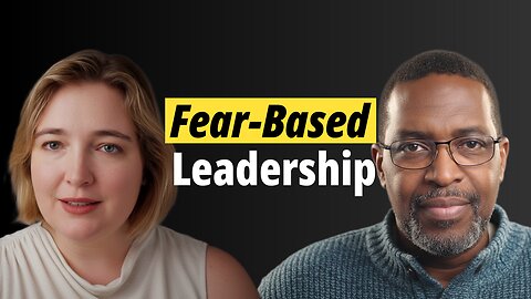 Fear Not: How to Thrive Under Fear-Based Leadership