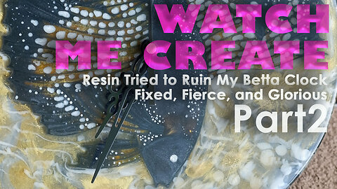 Resin Tried to Ruin My Betta Clock – Part 2: Fixed, Fierce, and Glorious
