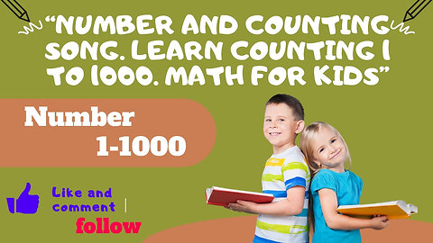 Number and Counting song. Learn Counting 1 to 1000. Math for kids
