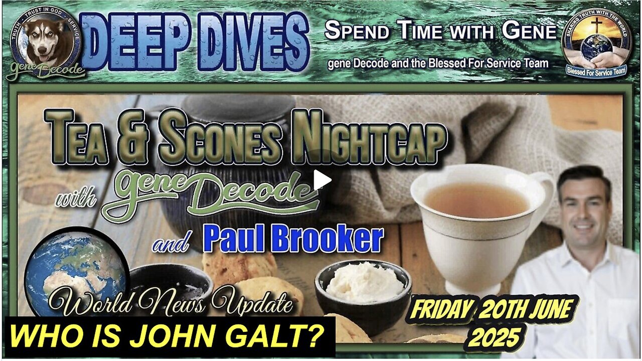 PAUL BROOKER W/ GENE DECODE CURRENT EVENTS UPDATE IRANIAN CONFLICT, VACCINES ++ WHO IS John Galt?