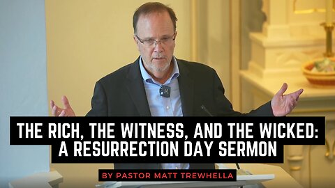 The Rich, The Witness, and the Wicked: A Resurrection Day Sermon