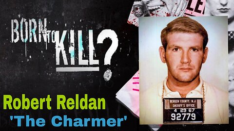 BORN TO KILL ☠️ Robert Reldan 'The Charmer' ☠️ Serial killer documentary