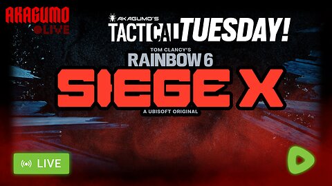 🕸️ LIVE - AKAGUMO - TACTICAL TUESDAY! #12 - R6 SIEGE X!