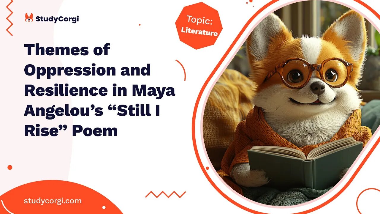 Themes of Oppression and Resilience in Maya Angelou’s “Still I Rise” Poem - Essay Example