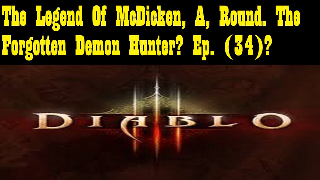 The Legend Of McDicken, A., Round. The Forgotten Demon Hunter? Ep. (34)? #diabloiiireaperofsouls